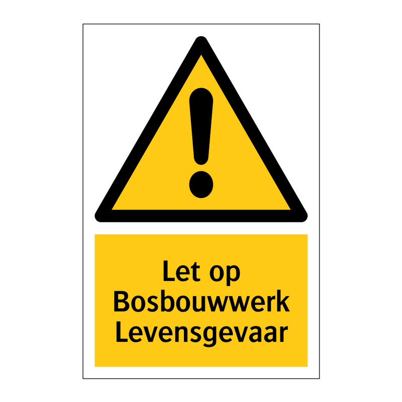 Let op Bosbouwwerk Levensgevaar