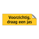 Voorzichtig, draag een jas