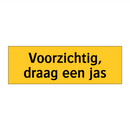 Voorzichtig, draag een jas