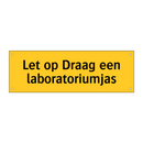 Let op Draag een laboratoriumjas