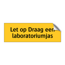Let op Draag een laboratoriumjas