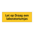 Let op Draag een laboratoriumjas