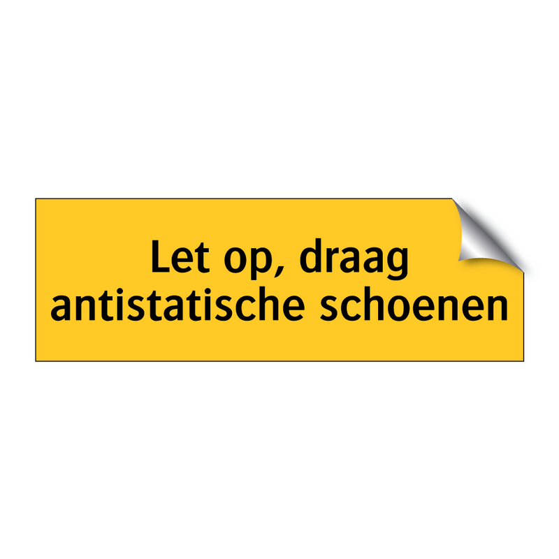 Let op, draag antistatische schoenen