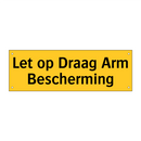 Let op Draag Arm Bescherming