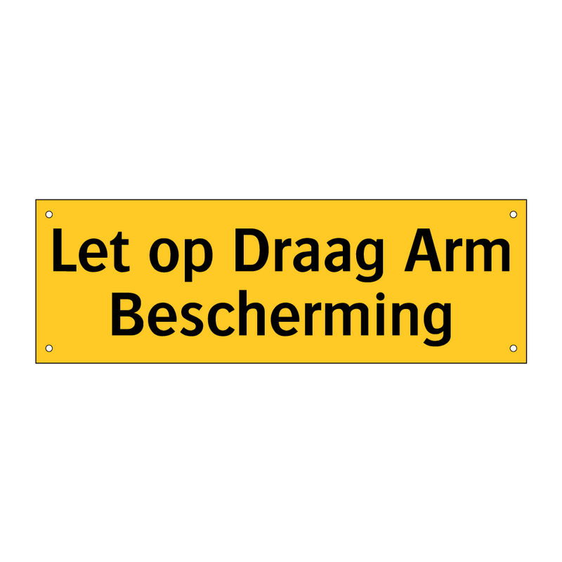 Let op Draag Arm Bescherming