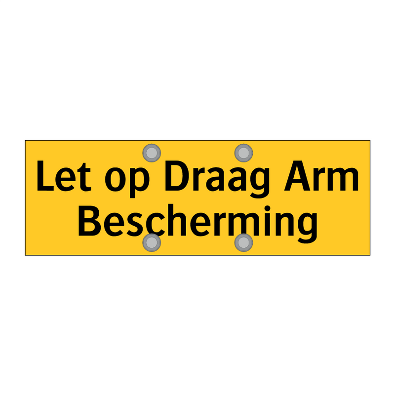 Let op Draag Arm Bescherming