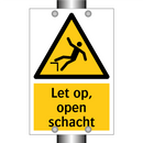 Let op, open schacht