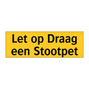 Let op Draag een Stootpet