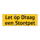 Let op Draag een Stootpet