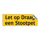 Let op Draag een Stootpet