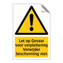 Let op Gevaar voor verplettering Verwijder bescherming niet