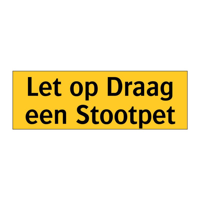 Let op Draag een Stootpet