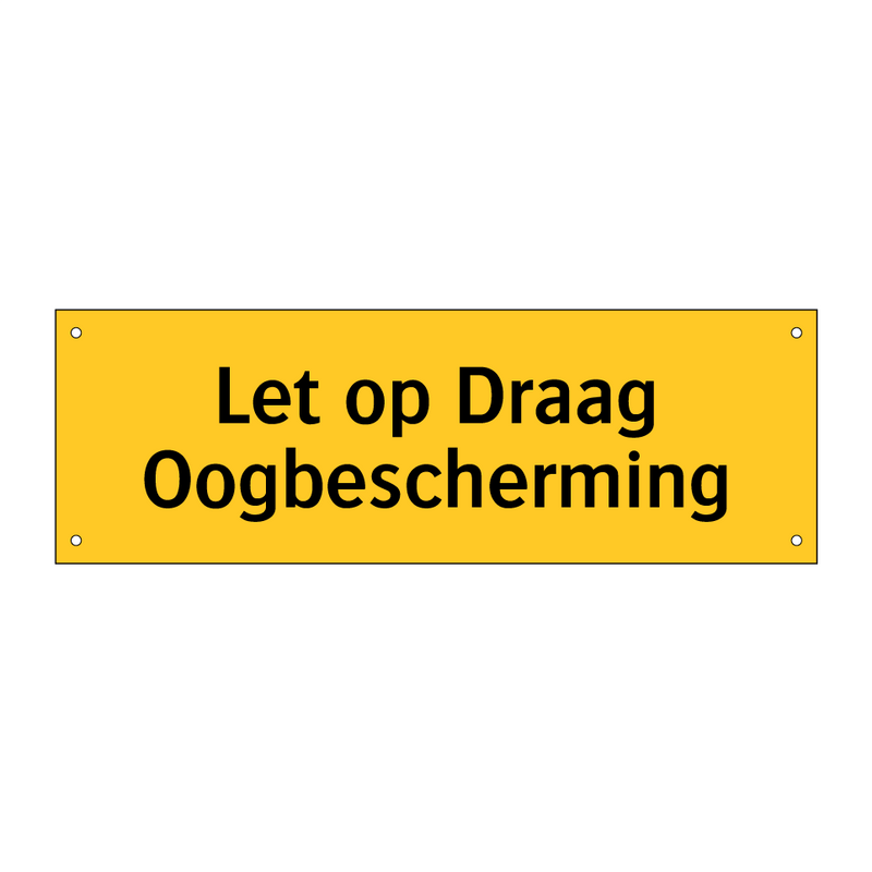 Let op Draag Oogbescherming