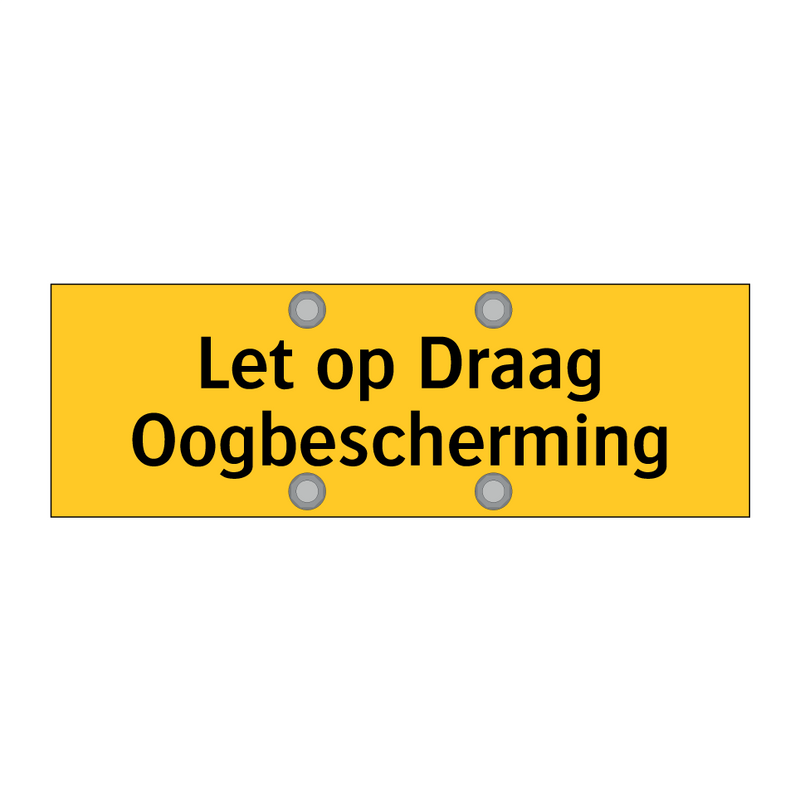 Let op Draag Oogbescherming