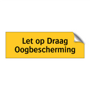 Let op Draag Oogbescherming