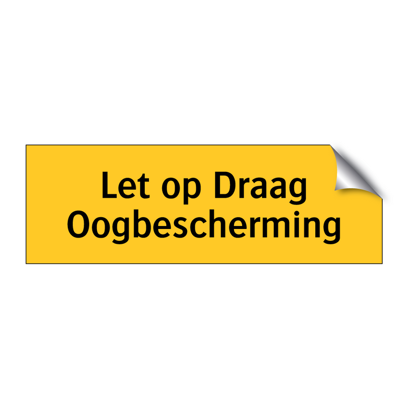 Let op Draag Oogbescherming