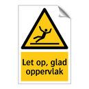 Let op, glad oppervlak