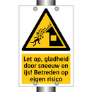 Let op, gladheid door sneeuw en ijs! Betreden op eigen risico