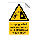 Let op, gladheid door sneeuw en ijs! Betreden op eigen risico