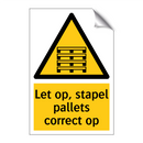 Let op, stapel pallets correct op