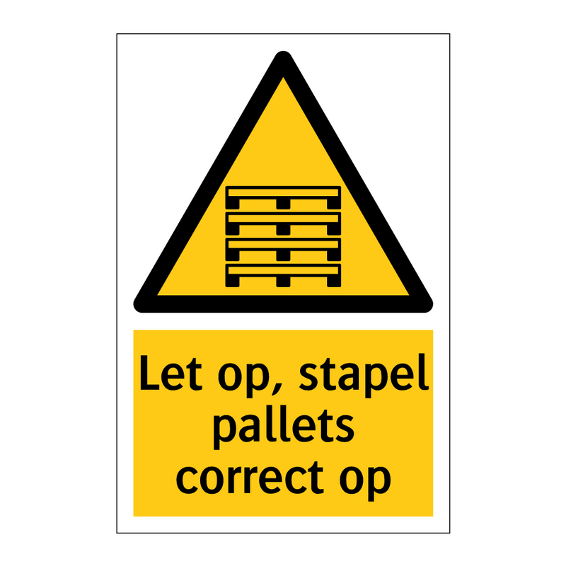 Let op, stapel pallets correct op