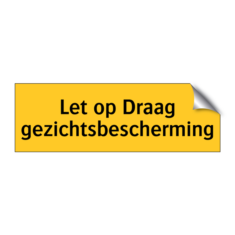 Let op Draag gezichtsbescherming