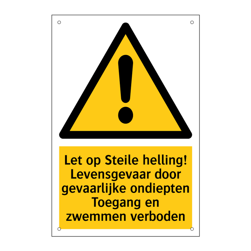 Let op Steile helling! Levensgevaar door gevaarlijke ondiepten Toegang en zwemmen verboden