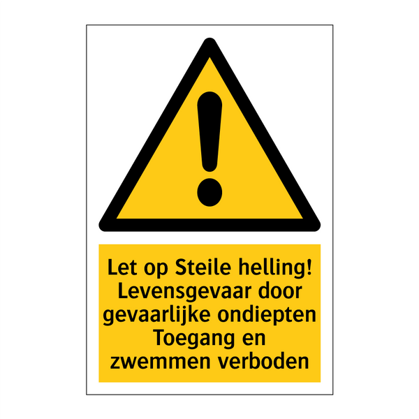 Let op Steile helling! Levensgevaar door gevaarlijke ondiepten Toegang en zwemmen verboden