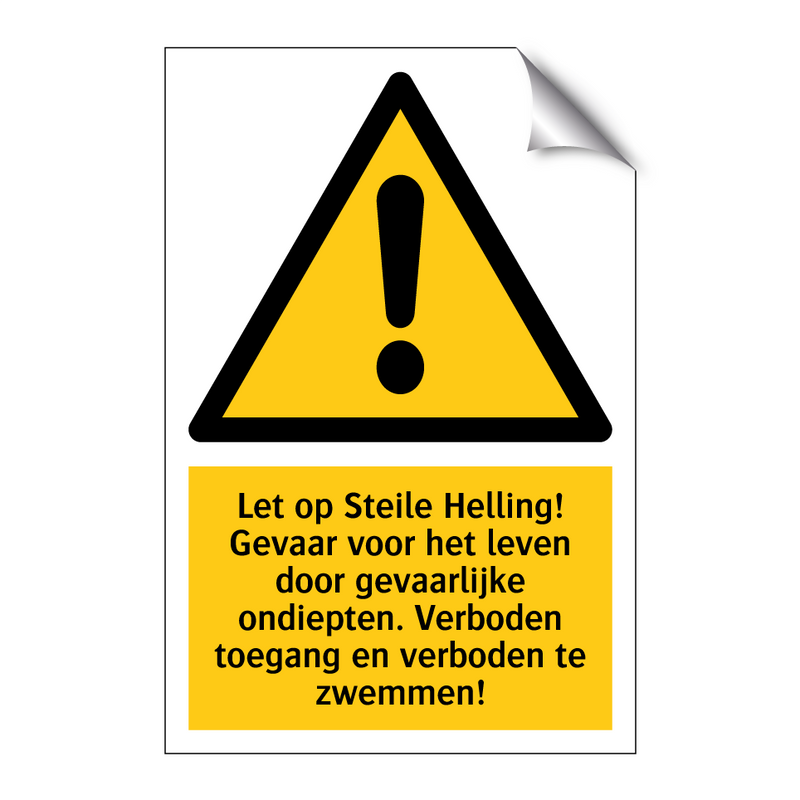 Let op Steile Helling! Gevaar voor het leven door gevaarlijke ondiepten. Verboden toegang en verboden te zwemmen!