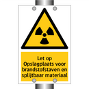 Let op Opslagplaats voor brandstofstaven en splijtbaar materiaal