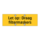 Let op: Draag filtermaskers