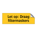 Let op: Draag filtermaskers