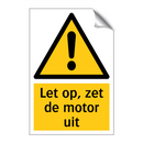Let op, zet de motor uit