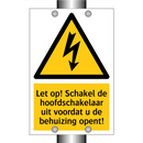 Let op! Schakel de hoofdschakelaar uit voordat u de behuizing opent!