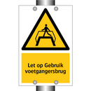 Let op Gebruik voetgangersbrug