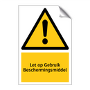 Let op Gebruik Beschermingsmiddel