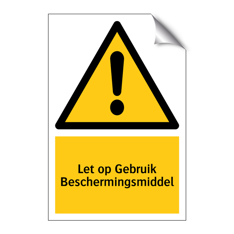 Let op Gebruik Beschermingsmiddel