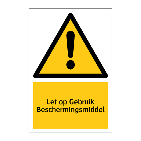 Let op Gebruik Beschermingsmiddel