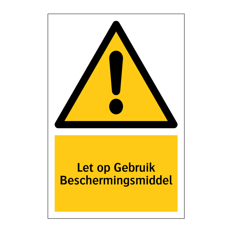Let op Gebruik Beschermingsmiddel