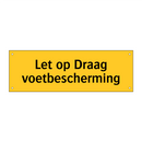 Let op Draag voetbescherming