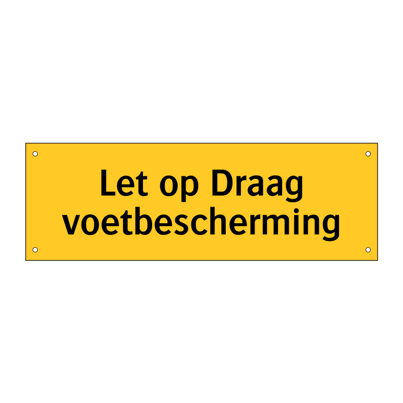Let op Draag voetbescherming