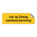 Let op Draag voetbescherming