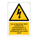 Let op Spanning! Zelfs wanneer de netwerkisolator is uitgeschakeld, is de voedingslijn nog steeds actief