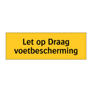 Let op Draag voetbescherming
