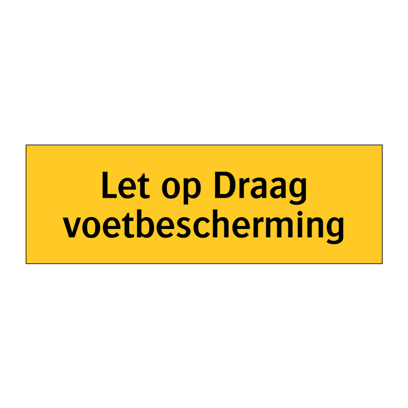 Let op Draag voetbescherming