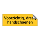 Voorzichtig, draag handschoenen