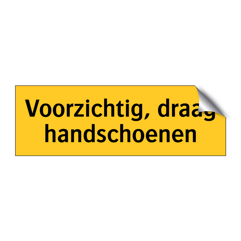Voorzichtig, draag handschoenen