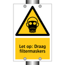 Let op: Draag filtermaskers
