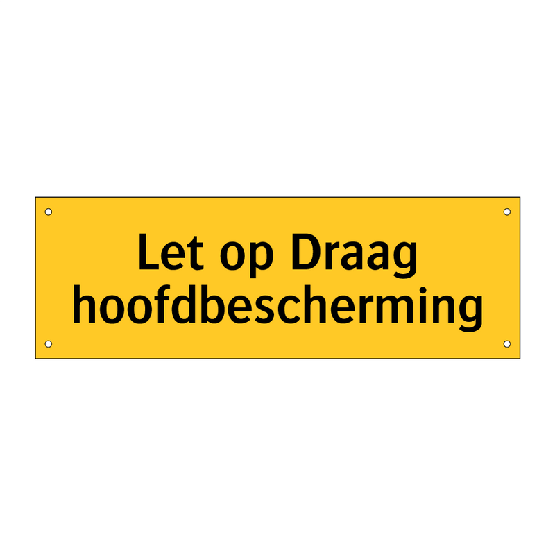 Let op Draag hoofdbescherming
