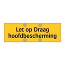 Let op Draag hoofdbescherming